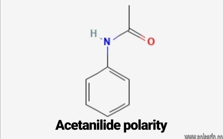 acetanilide polarity