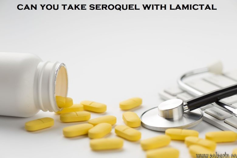 can you take seroquel with lamictal
