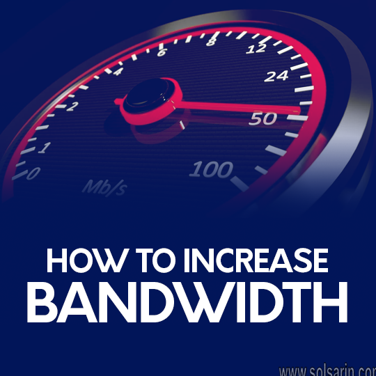 how to increase bandwidth