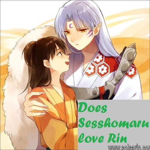 Does Sesshomaru love Rin