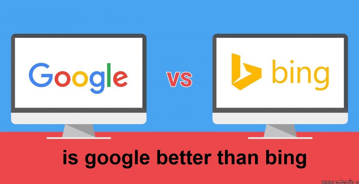 is google better than bing - solsarin