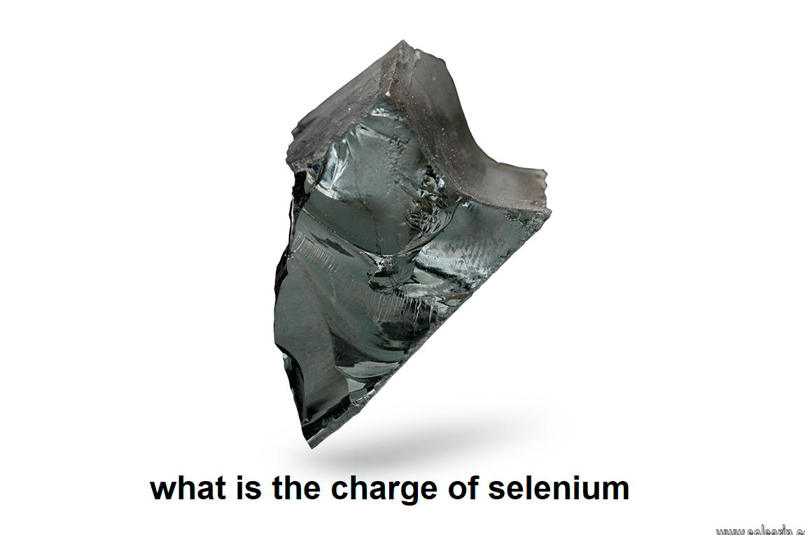 what is the charge of selenium
