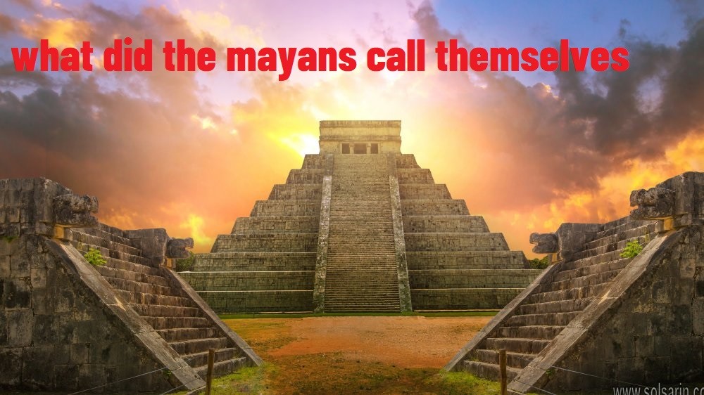 what did the mayans call themselves