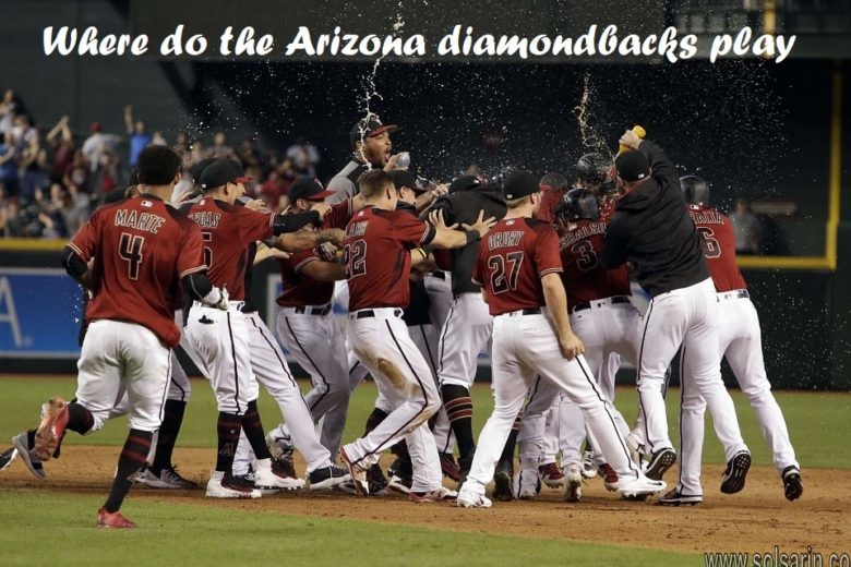 Where do the Arizona diamondbacks play