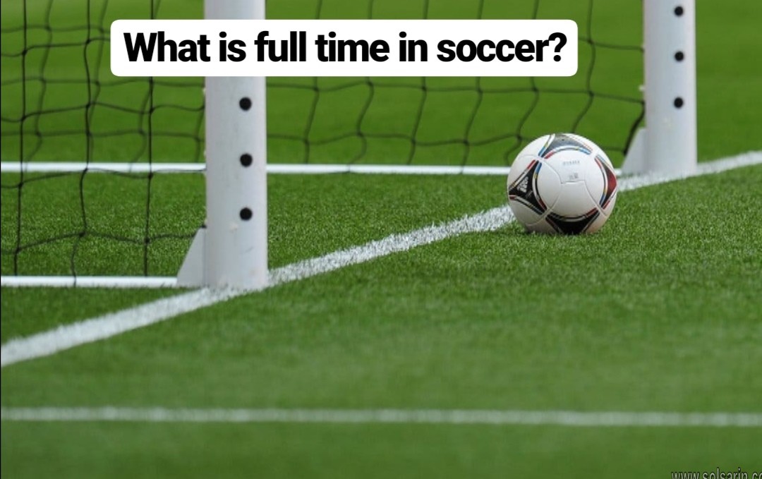 what is full time in soccer
