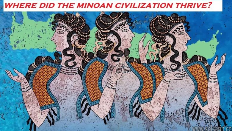where did the minoan civilization thrive?