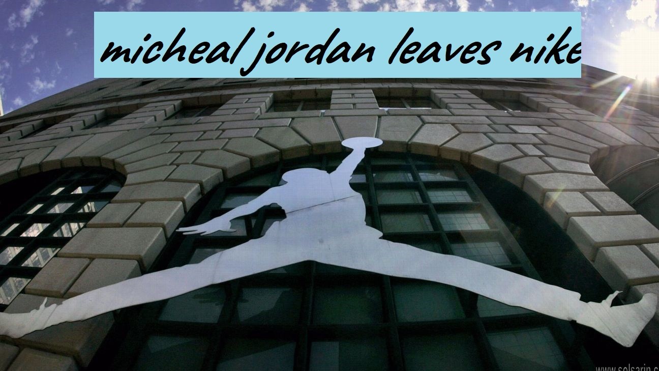 micheal jordan leaves nike