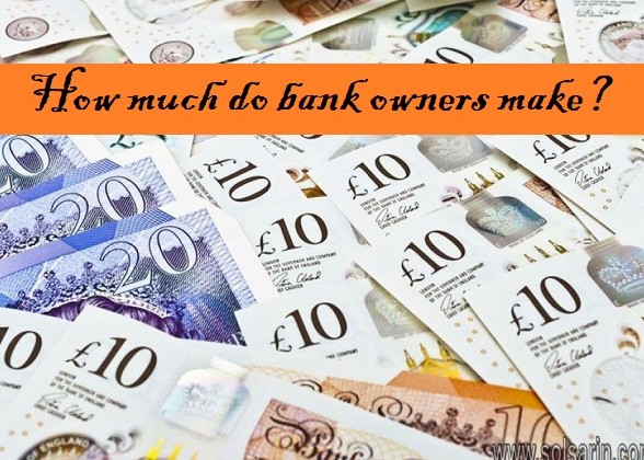 How much do bank owners make?