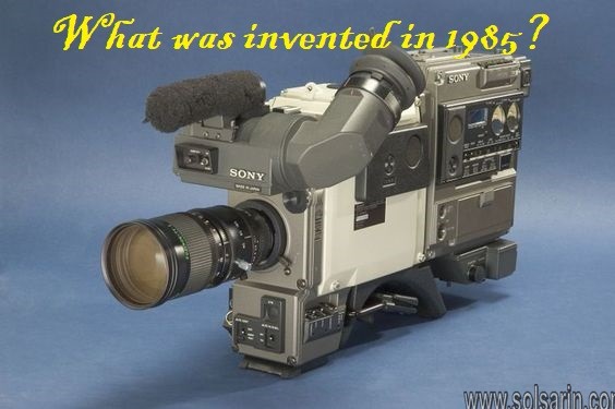 What was invented in 1985?