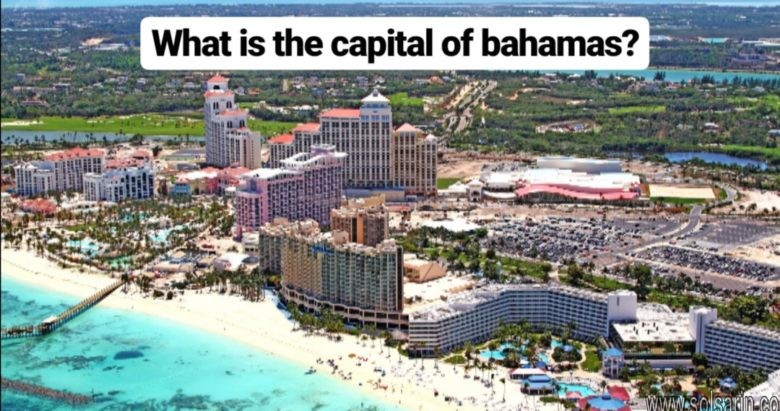 what is the capital of bahamas
