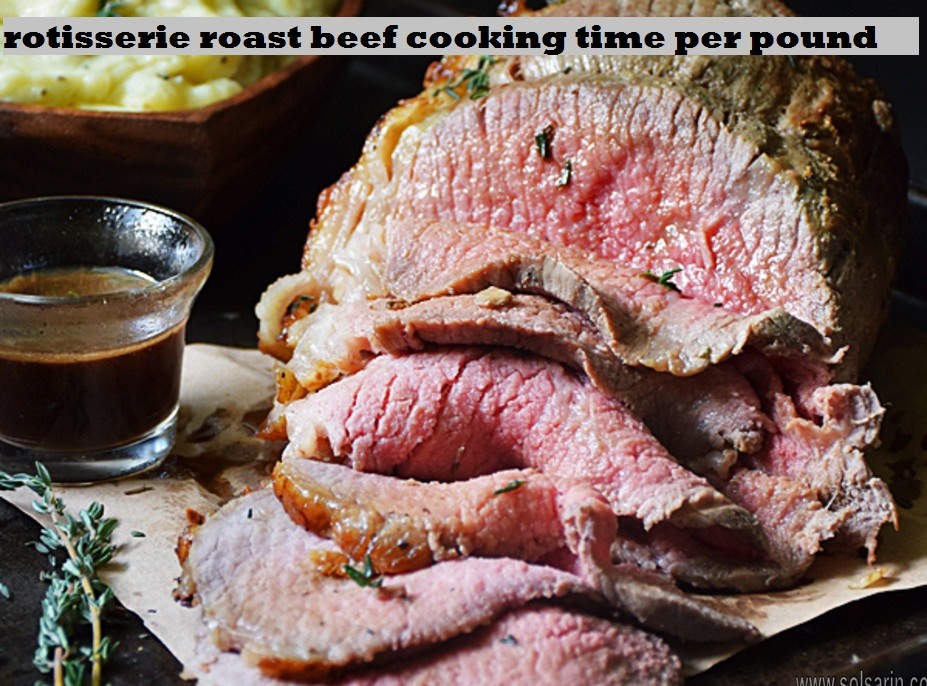 rotisserie roast beef cooking time per pound