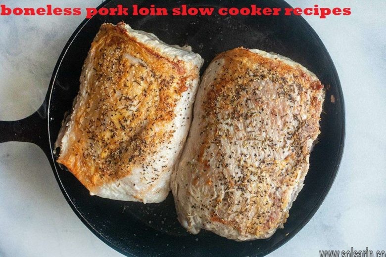 boneless pork loin slow cooker recipes