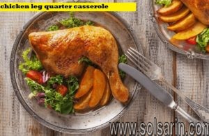 chicken leg quarter casserole recipes