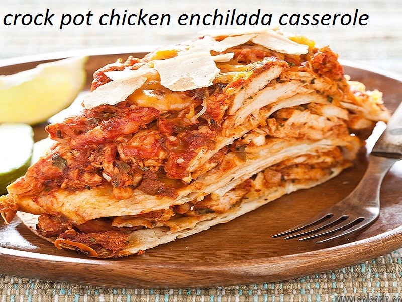 crock pot chicken enchilada casserole