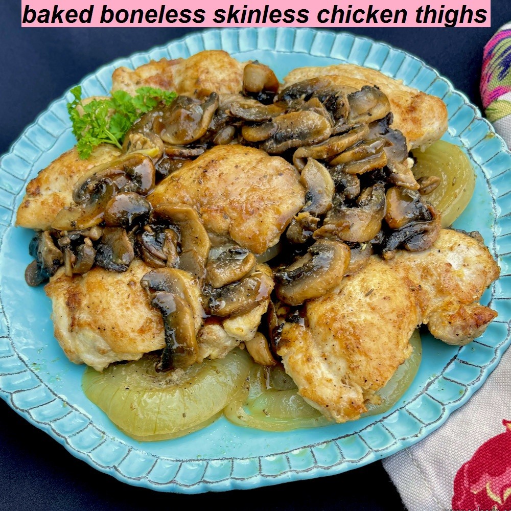 baked boneless skinless chicken thighs