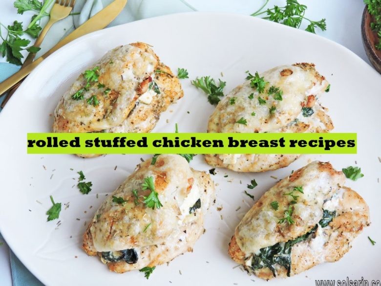 rolled stuffed chicken breast recipes