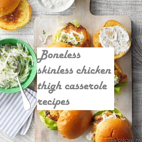 Boneless skinless chicken thigh casserole recipes