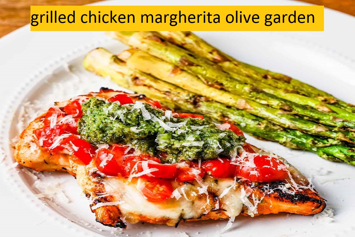 grilled chicken margherita olive garden
