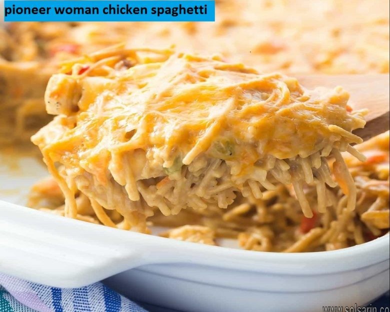 pioneer woman chicken spaghetti
