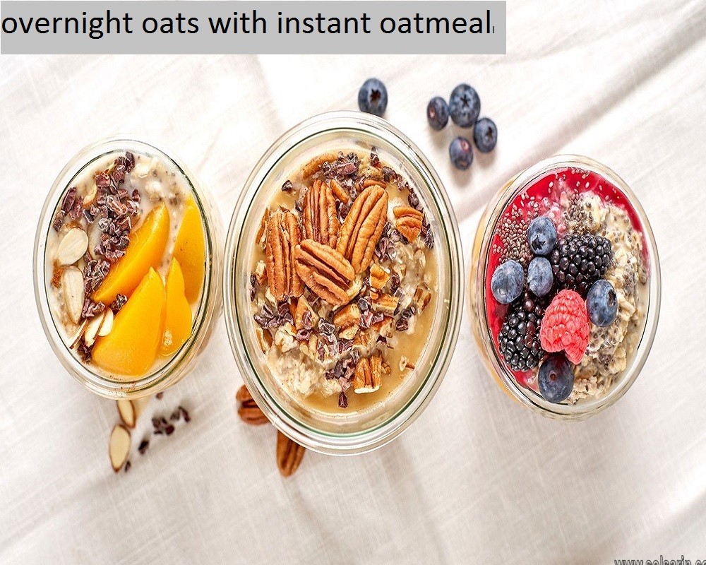overnight oats with instant oatmeal