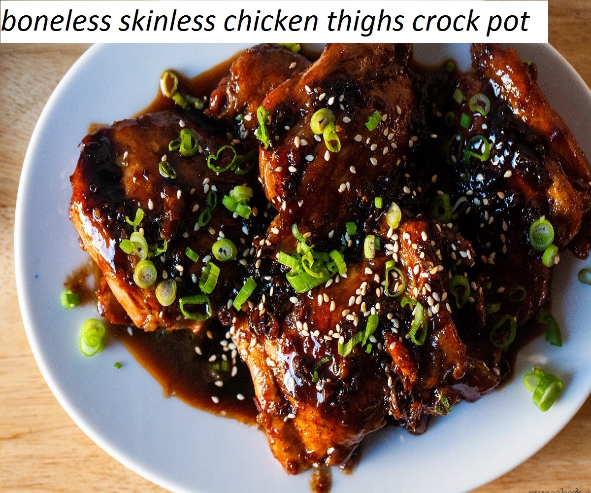 boneless skinless chicken thighs crock pot