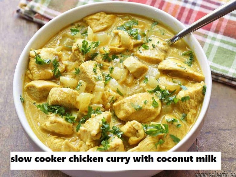 slow cooker chicken curry with coconut milk