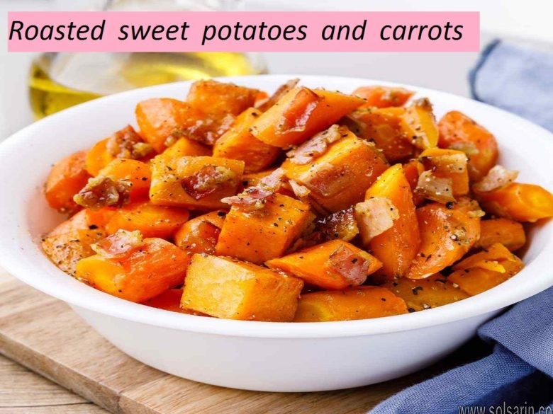 roasted sweet potatoes and carrots