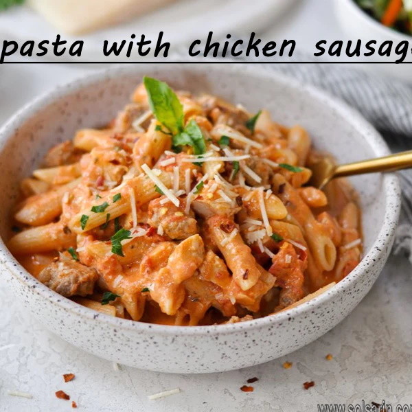 pasta with chicken sausage recipe