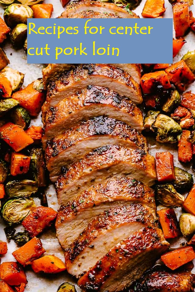Recipes for center cut pork loin