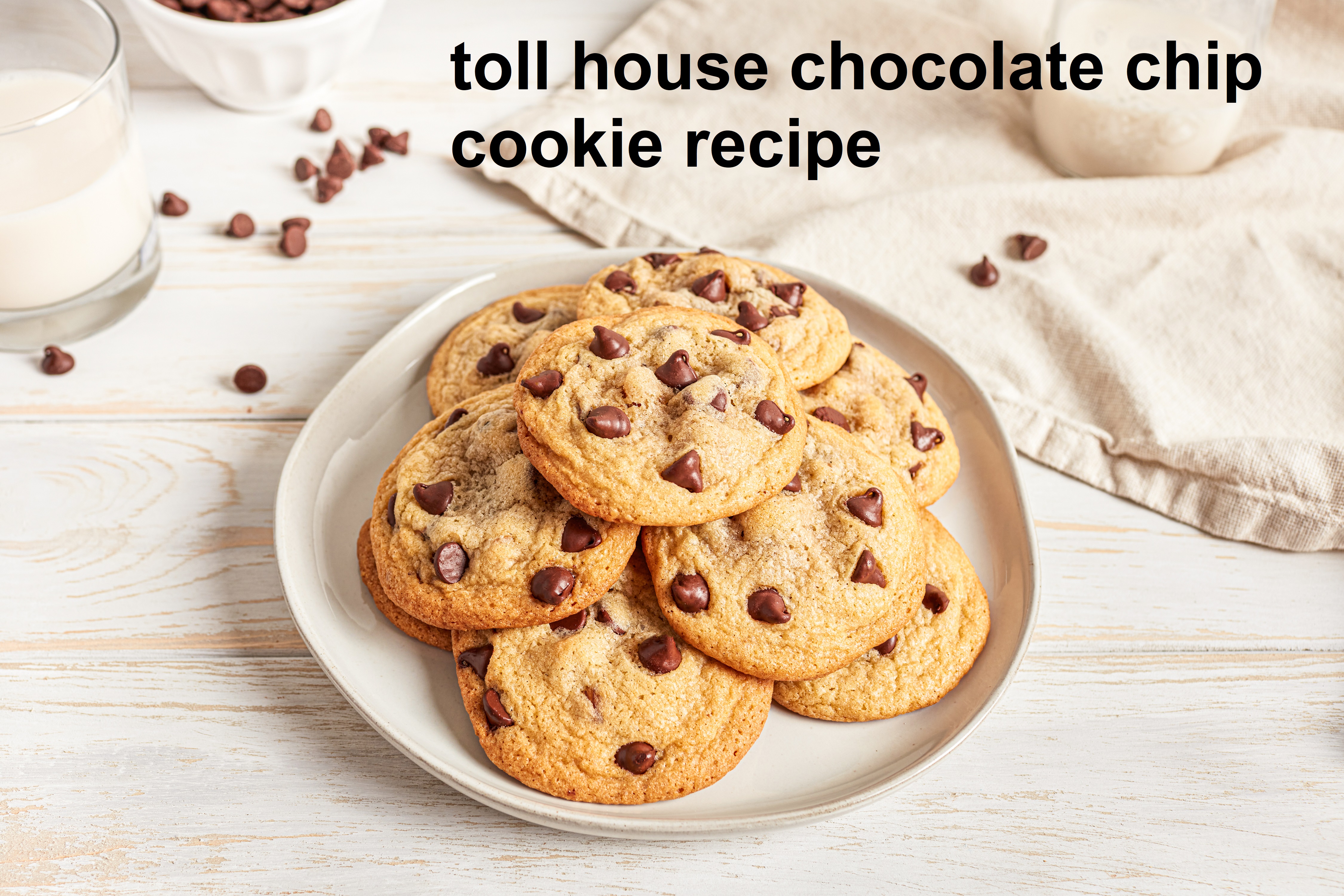 toll house chocolate chip cookie recipes
