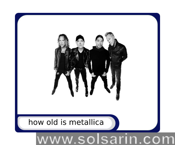 how old is metallica
